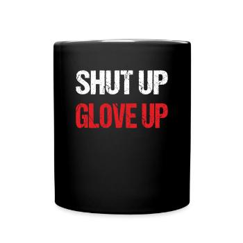 Shut Up Glove Up - Boxen, Fightwear Geschenkidee - Tasse einfarbig - Schwarz - Vorne