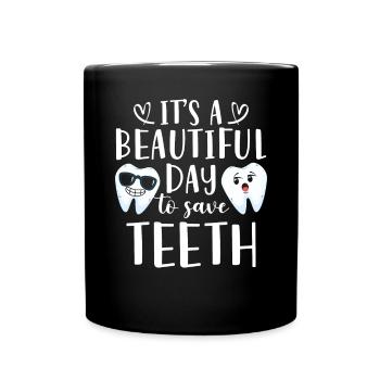 It's A Beautiful Day To Save Teeth Zahnarzt - Tasse einfarbig - Schwarz - Vorne