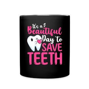 It's A Beautiful Day To Save Teeth Zahnarzt - Tasse einfarbig - Schwarz - Vorne