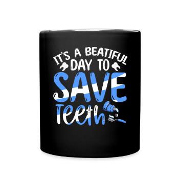 It's A Beautiful Day To Save Teeth Zahnarzt - Tasse einfarbig - Schwarz - Vorne