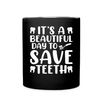 It's A Beautiful Day To Save Teeth Zahnarzt - Tasse einfarbig - Schwarz - Vorne