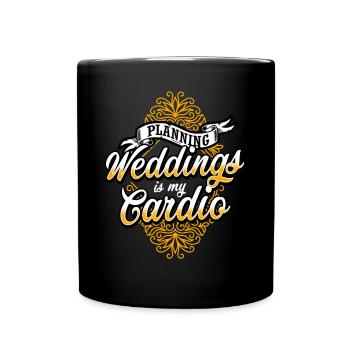 Wedding Planner Planning Weddings Is My Cardio - Full Colour Mug - black - Front