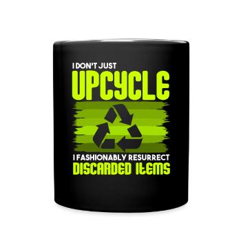 I Don't Just Upcycle, I Resurrect Discarded Items - Full Colour Mug - black - Front