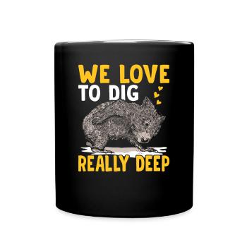 Graben Sie Wirklich Tief Wombat Australian Animals - Tasse einfarbig - Schwarz - Vorne