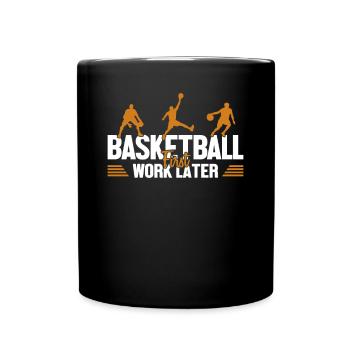 Basketball First Work Later Basketballkorb - Tasse einfarbig - Schwarz - Vorne
