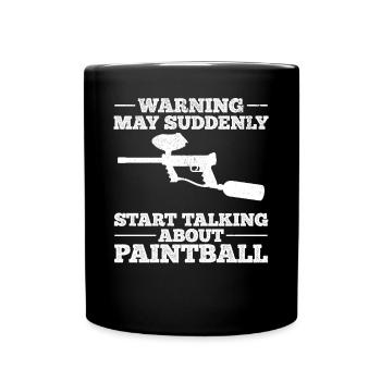 Warning May Suddenly Start Talking About Paintball - Full Colour Mug - black - Front