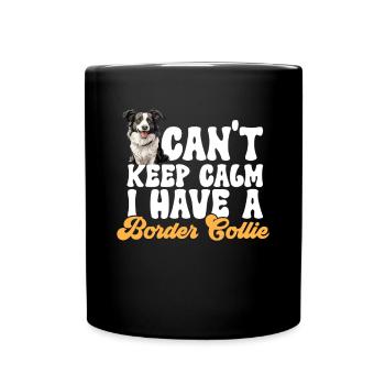 Border Collie Dog - Can't Keep Calm I Have A - Tasse einfarbig - Schwarz - Vorne