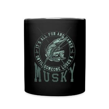 All fun & games until someone loses a Musky - Full Colour Mug - black - Front