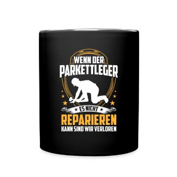 Parkettleger nicht reparieren Bodenleger - Tasse einfarbig - Schwarz - Vorne