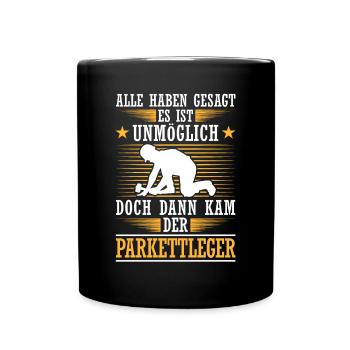 Dann kam der Parkettleger Bodenleger - Tasse einfarbig - Schwarz - Vorne