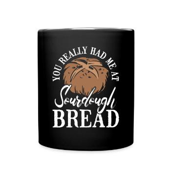 You really had me at sourdough - Full Colour Mug - black - Front
