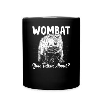 Wombat Du Sprichst Über Wombats Australian Animals - Tasse einfarbig - Schwarz - Vorne
