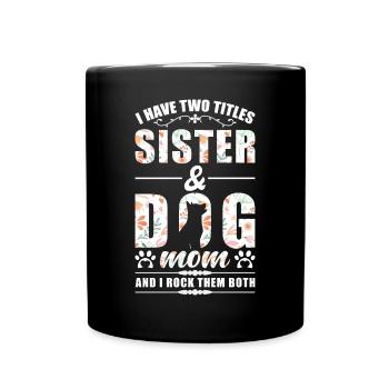 Schwester & Hunde Mama - Tasse einfarbig - Schwarz - Vorne