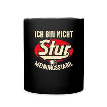 Ich bin nicht Stur nur Meinungsstabil - Tasse einfarbig - Schwarz - Vorne