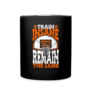 Entraînez-vous fou ou restez le même joueur de basket-ball - Mug uni - noir - Devant