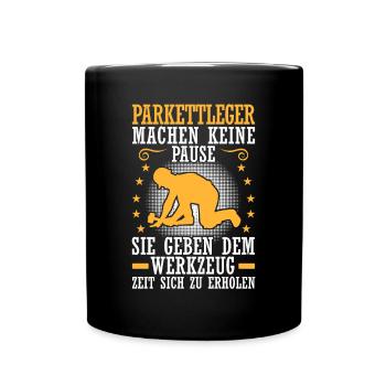 Parkettleger macht keine Pause Bodenleger - Tasse einfarbig - Schwarz - Vorne