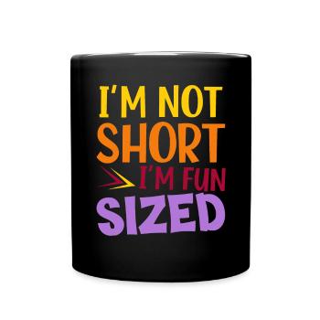 I'm Not Short I'm Fun Sized - Full Colour Mug - black - Front