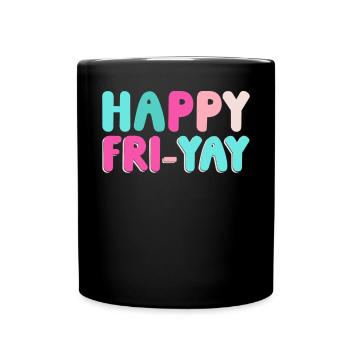 Happy Fri Yay Weekend Party Free Time - Full Colour Mug - black - Front
