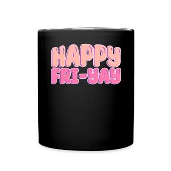 Happy Fri Yay Weekend Party Free Time - Full Colour Mug - black - Front