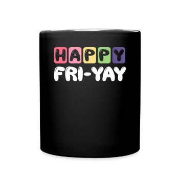 Happy Fri Yay Weekend Party Free Time - Full Colour Mug - black - Front