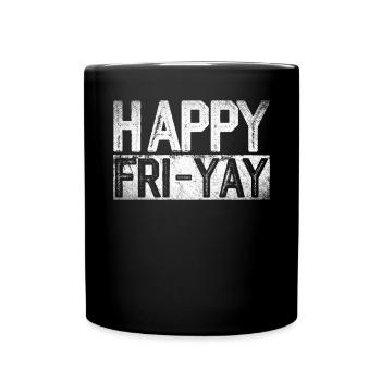 Happy Fri Yay Weekend Party Free Time - Full Colour Mug - black - Front