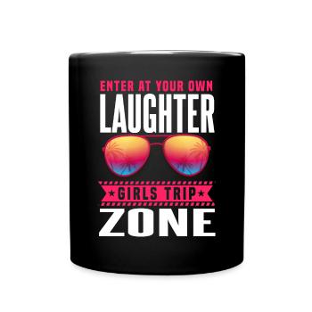 Betreten Sie Ihre eigene Laughter Girls Trip Zone - Tasse einfarbig - Schwarz - Vorne