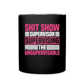 Supervisor Women Management Shitshow Supervisor - Tasse einfarbig - Schwarz - Vorne