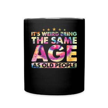 Birthday Alter It's Weird Being The Same Age - Full Colour Mug - black - Front