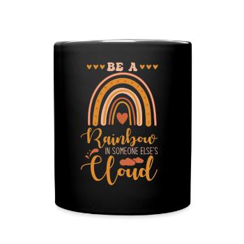 Soyez un arc-en-ciel dans le nuage de quelqu’un d’autre - Mug uni - noir - Devant