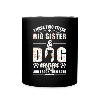Big Sister & Dogs Mom - Full Colour Mug - black - Front