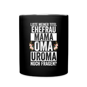 Mutter Mama Oma Uroma - Tasse einfarbig - Schwarz - Vorne