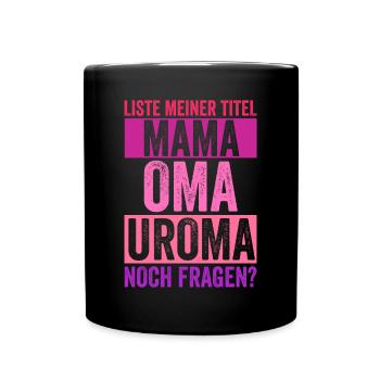 Mutter Mama Oma Uroma - Tasse einfarbig - Schwarz - Vorne