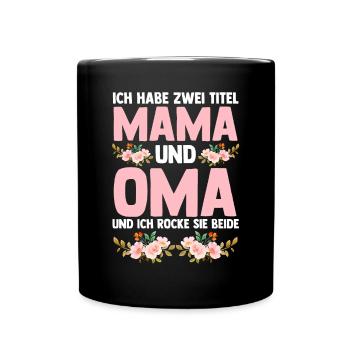Ich Habe Zwei Titel Mama Und Oma - Tasse einfarbig - Schwarz - Vorne