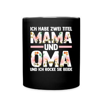 Ich Habe Zwei Titel Mama Und Oma - Tasse einfarbig - Schwarz - Vorne