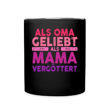 Als Oma Vergöttert Als Mama Geliebt - Tasse einfarbig - Schwarz - Vorne