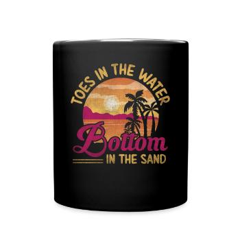 Toes In The Water Bottom In The Sand Beach Holidays - Full Colour Mug - black - Front
