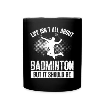 Badminton, but it should be - Full Colour Mug - black - Front
