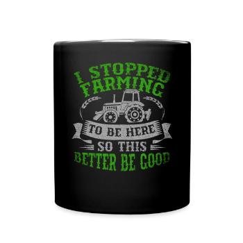 J’ai arrêté l’agriculture pour être ici - Mug uni - noir - Devant