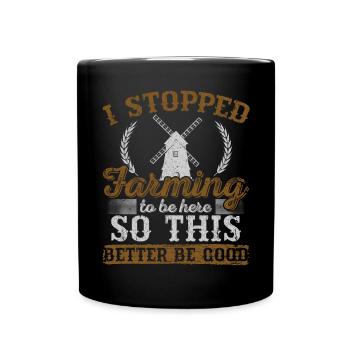 J’ai arrêté l’agriculture pour être ici - Mug uni - noir - Devant