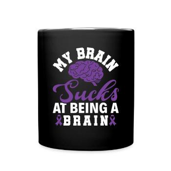 My Brain Sucks at Being a Brain - Alzheimer's Dementia - Full Colour Mug - black - Front