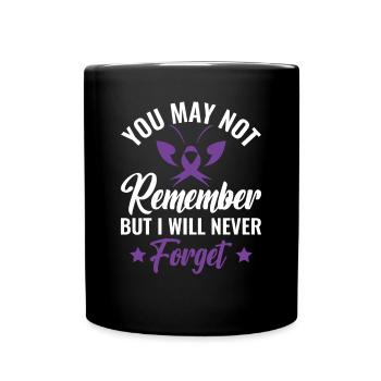You May Not Remember I Will Never Forget - - Full Colour Mug - black - Front