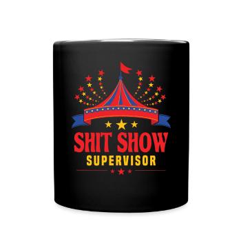 Zirkus Scheißshow Supervisor - Tasse einfarbig - Schwarz - Vorne