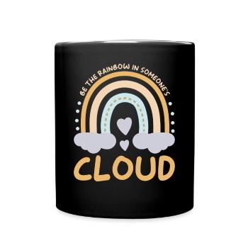 Soyez un arc-en-ciel dans le nuage de quelqu’un d’autre - Mug uni - noir - Devant