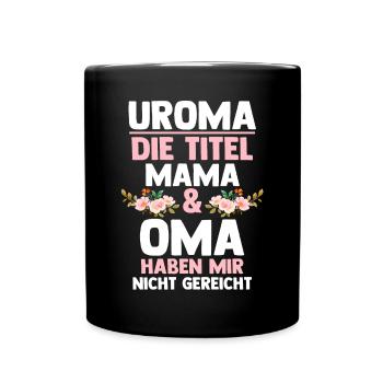 Mutter Mama Oma Uroma - Tasse einfarbig - Schwarz - Vorne