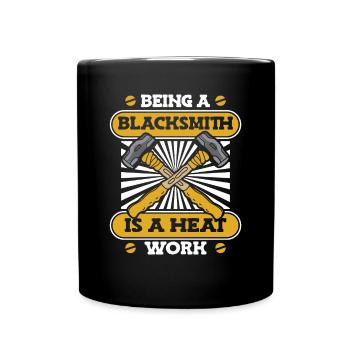Being A Blacksmith Is A Heat Work Blacksmith - Full Colour Mug - black - Front