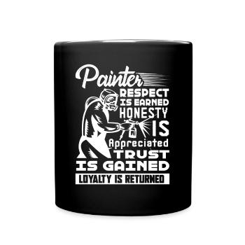 Painter Respect Is Earned Honesty - Full Colour Mug - black - Front