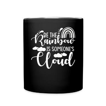 Soyez un arc-en-ciel dans le nuage de quelqu’un d’autre - Mug uni - noir - Devant