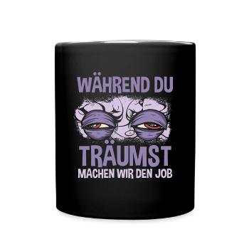 Während du träumst machen wir den Job - Tasse einfarbig - Schwarz - Vorne