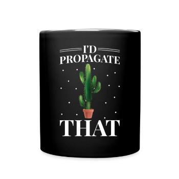 I would propagate cactus plant lovers - Full Colour Mug - black - Front