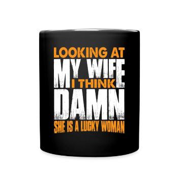 Looking At My Wife, Damn She Is A Lucky Woman 3 - Tasse einfarbig - Schwarz - Vorne